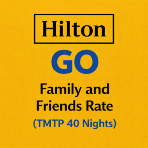 Hilton GO Family and Friends TMTP Rate (40 Nights)